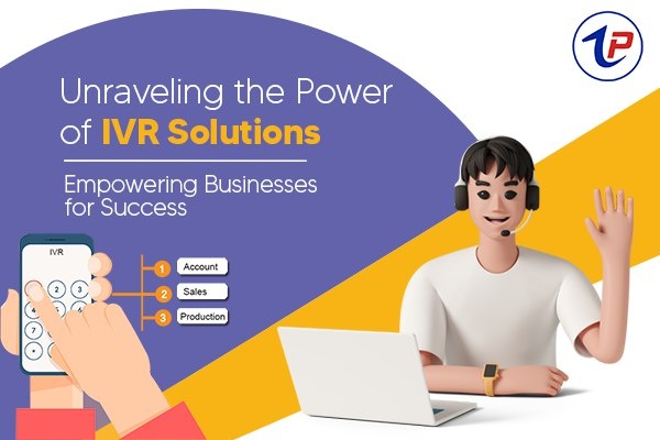 Unraveling-the-Power-of-IVR-Solutions-Empowering-Businesses-for-Success